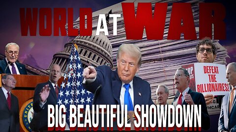 World At WAR w/Dean Ryan 'Big Beautiful Showdown'