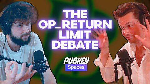 The OP_RETURN Limit Debate (w/ Antoine Poinsot) | PubKey Spaces
