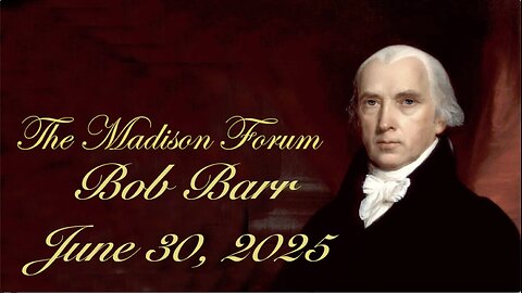 Madison Forum Guest Speaker - Bob Barr - June 30, 2025