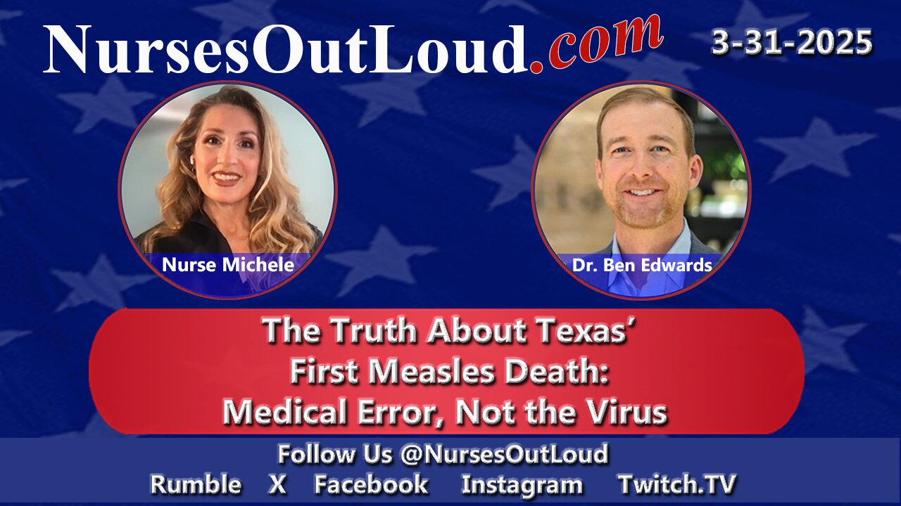 The Truth About Texas’ First Measles Death: Medical Error, Not the Virus 3-31-25