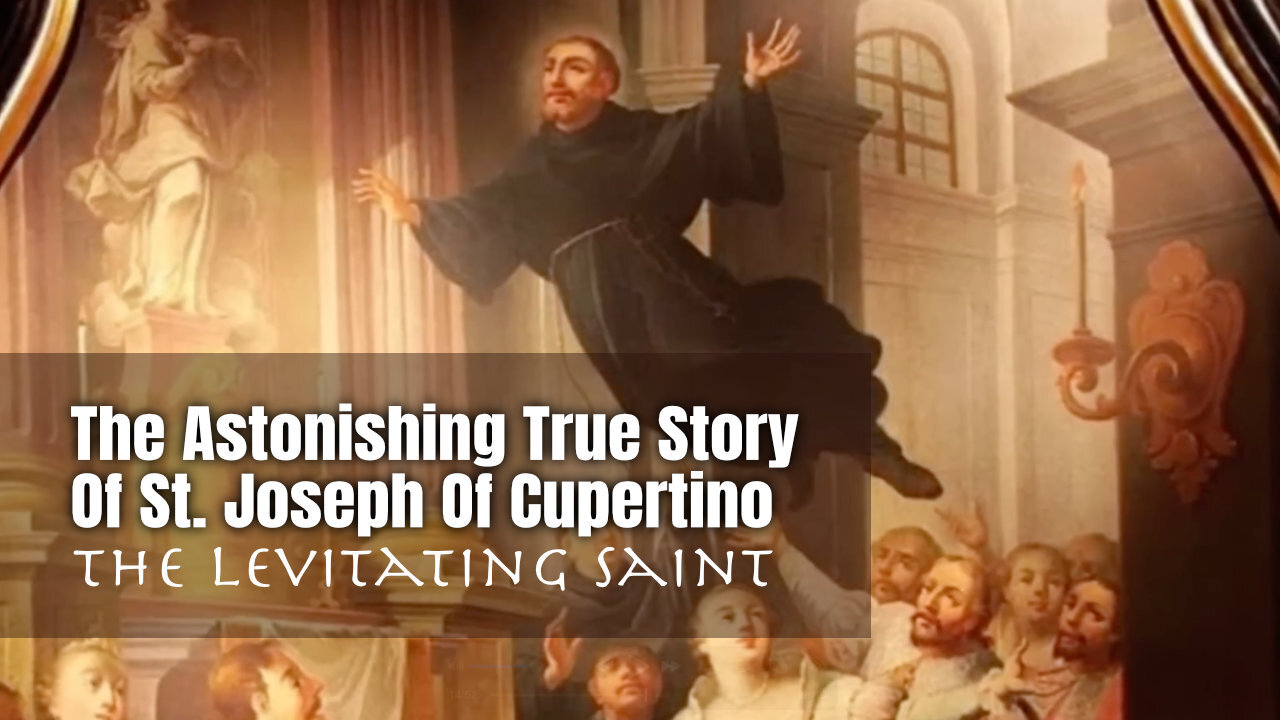 The Astonishing True Story Of St. Joseph Of Cupertino (The Levitating Saint)