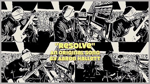 "Resolve" an Original Song by Aaron Hallett