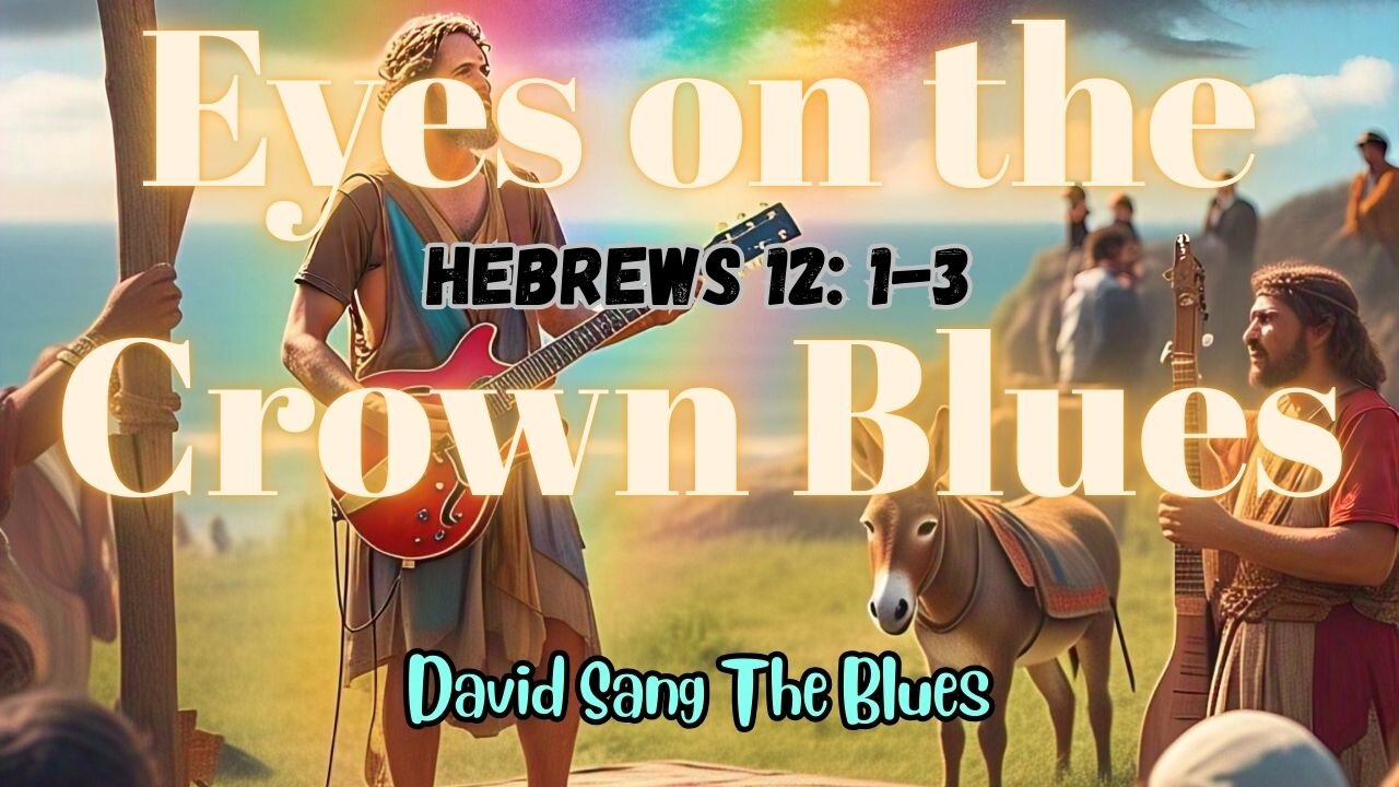 Eyes on the Crown – A Blues Journey Through Hebrews 12