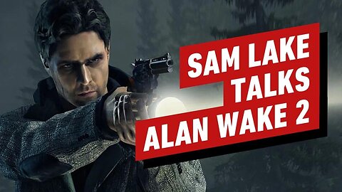 Alan Wake 2 - Sam Lake Talks More About the Sequel