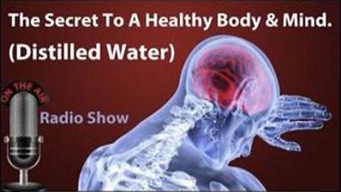 [Nov 12, 2011] The Secret To A Healthy Body and Mind - Distilled Water ✅ (Radio Show) [Fireside Chats] [Dorje Daka]