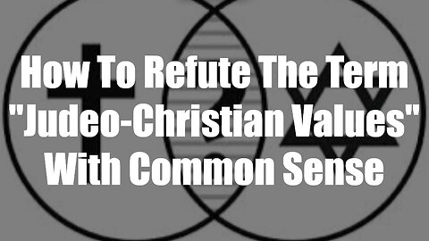 Christ The King Podcast -Episode 70- How To Refute The Term Judeo-Christian Values With Common Sense