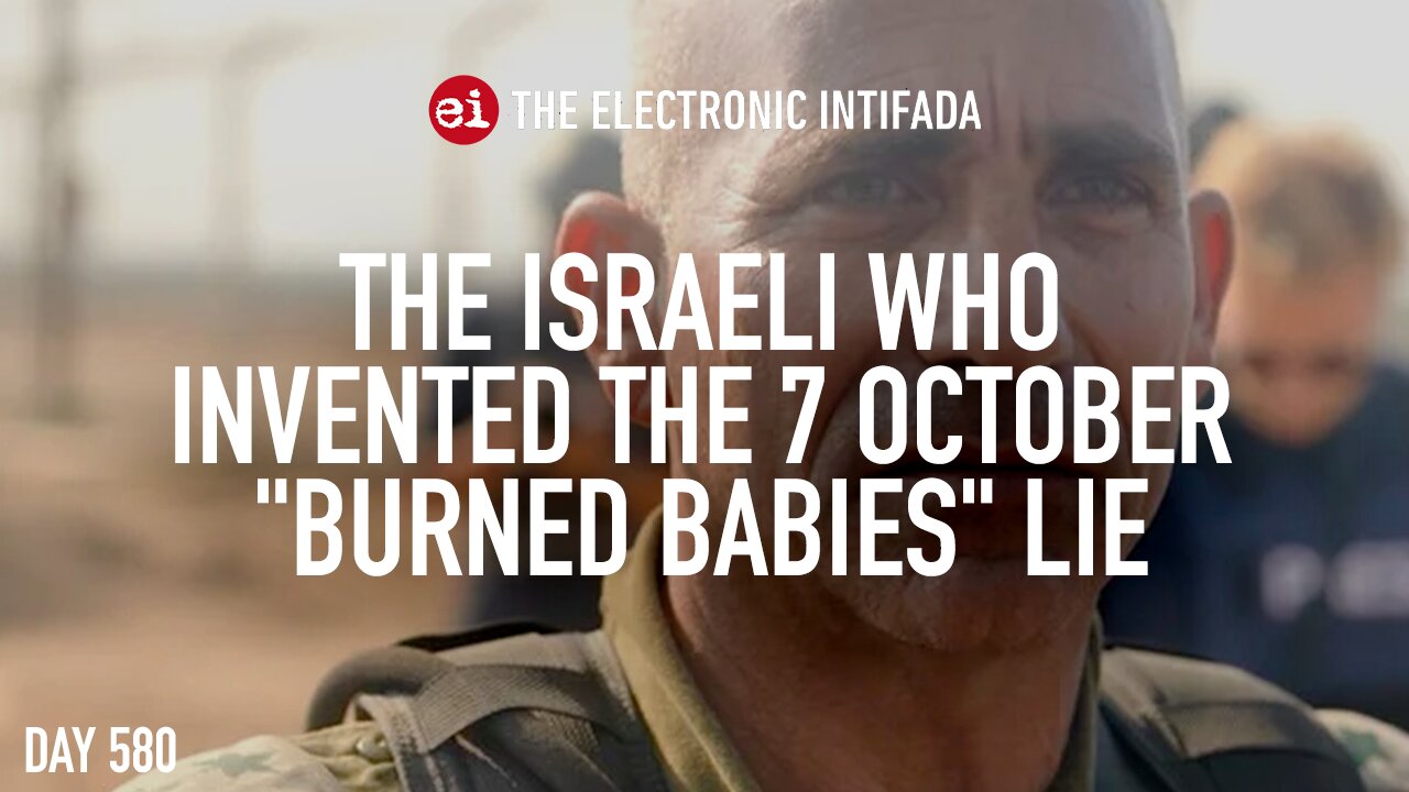 The Israeli who invented the 7 October "burned babies" lie, with David Sheen