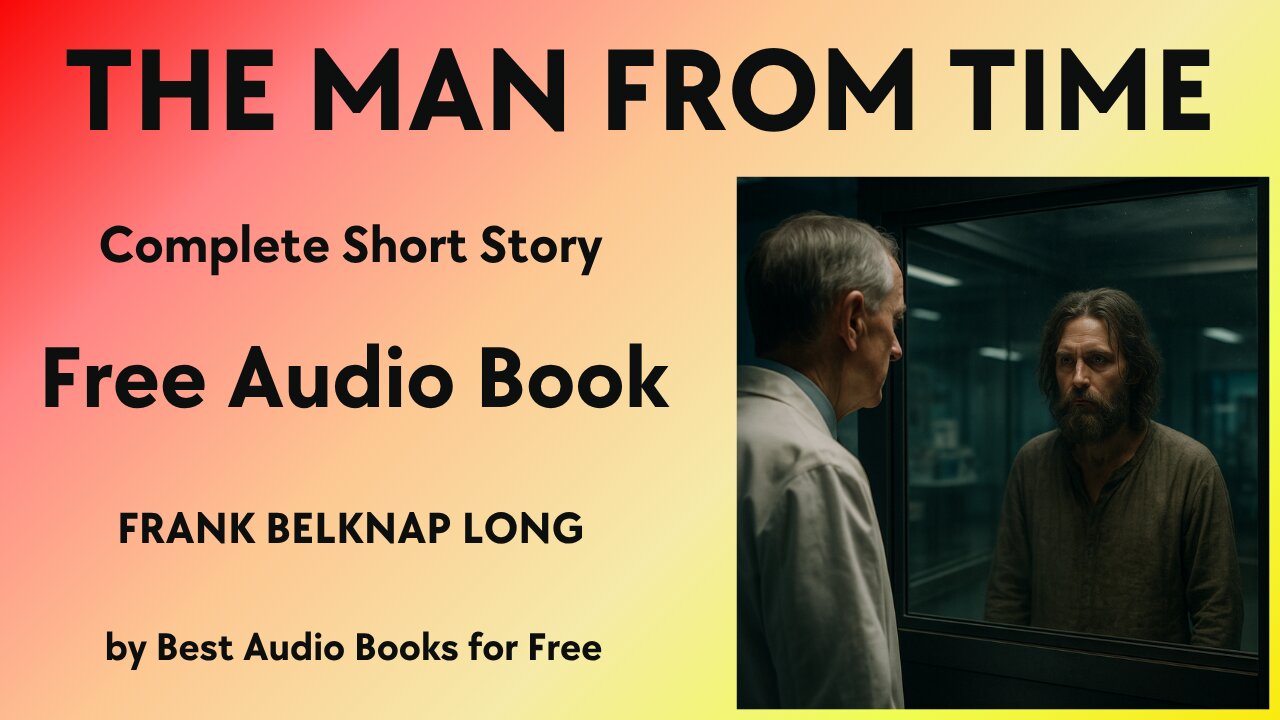 The Man from Time - A Short Story - by Frank Belknap Long - Best Audio Books for Free