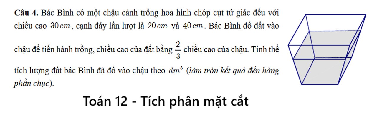 ĐH Vinh: Bác Bình có một chậu cảnh trồng hoa hình chóp cụt tứ giác đều với chiều
