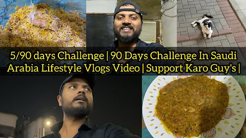5/90 days Challenge | 90 Days Challenge In Saudi Arabia Lifestyle Vlogs Video | Support Karo Guy's |