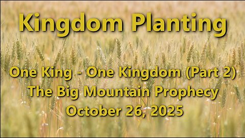 Kingdom Planting – Episode 8 – The Big Mountain Prophecy