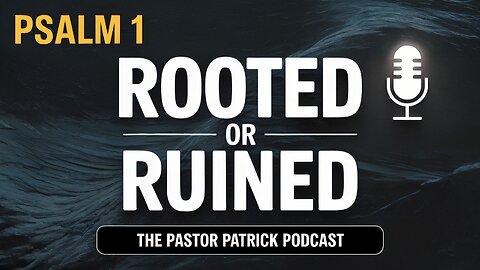 Psalm 1: Rooted or Ruined – Walking the Two Paths of Life