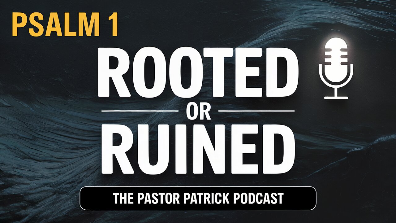 Psalm 1: Rooted or Ruined – Walking the Two Paths of Life