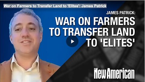 "James Patrick: Elite's Land Transfer War on Farmers"