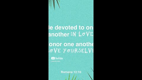 Scripture of the day is Roman's 12:10