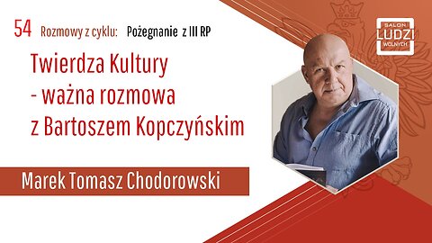 S01E54 – Pożegnanie z III RP Twierdza Kultury - ważna rozmowa z Bartoszem Kopczyńskim