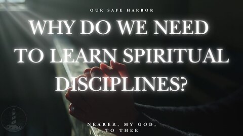 Sunday Worship: Why Do We Need to Learn Spiritual Disciplines? - Nearer, My God, To Thee p2 (5-4-25)
