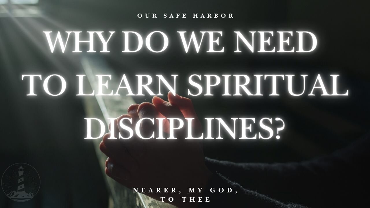 Sunday Worship: Why Do We Need to Learn Spiritual Disciplines? - Nearer, My God, To Thee p2 (5-4-25)