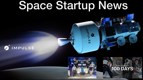 Space Startup News: Moon RACER Vehicle, Impulse Space Annual Missions to GEO, Axiom Space 100 Days