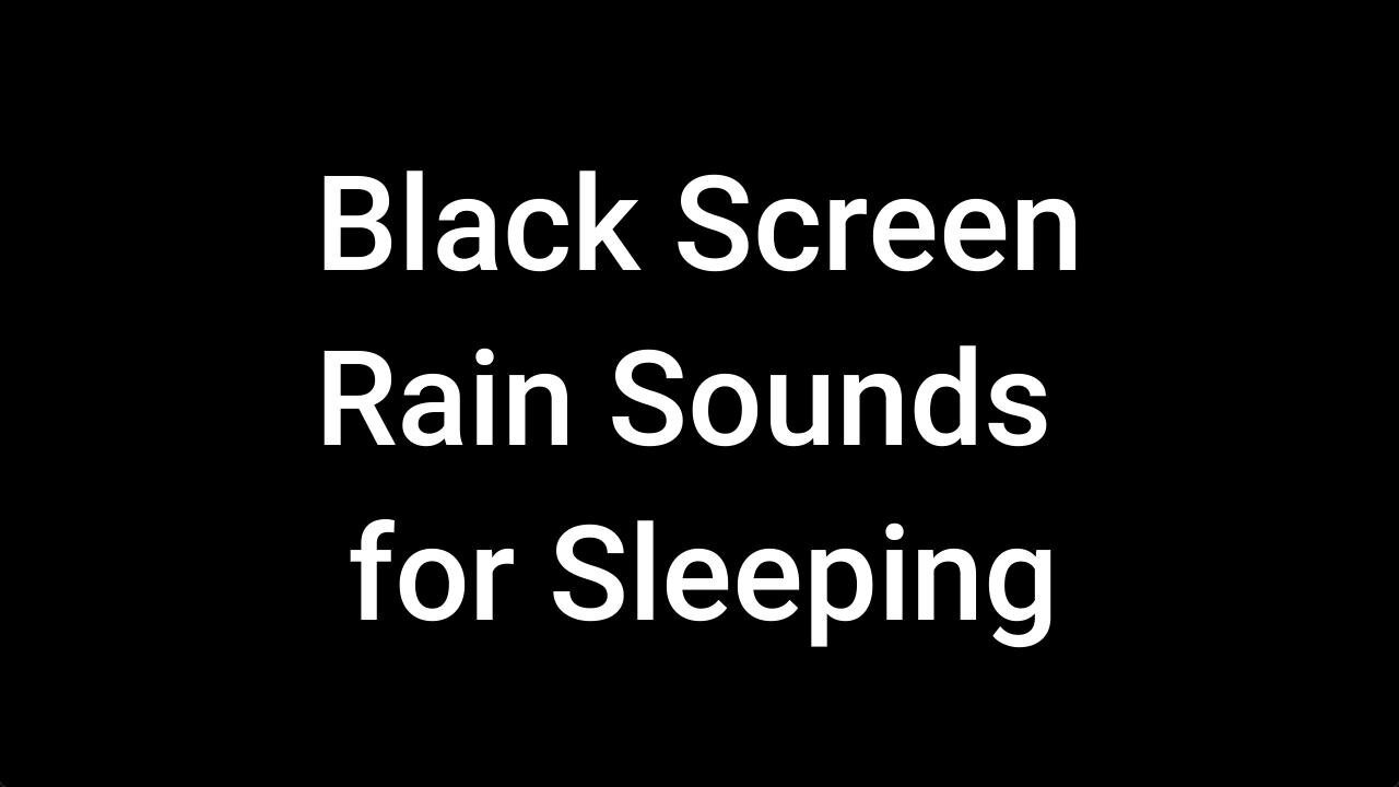 Black Screen Rain Sounds for Sleeping