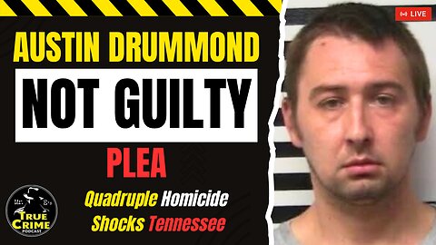 Austin Drummond NOT GUILTY Plea in Tennessee Quadruple Homicide Case 🔴