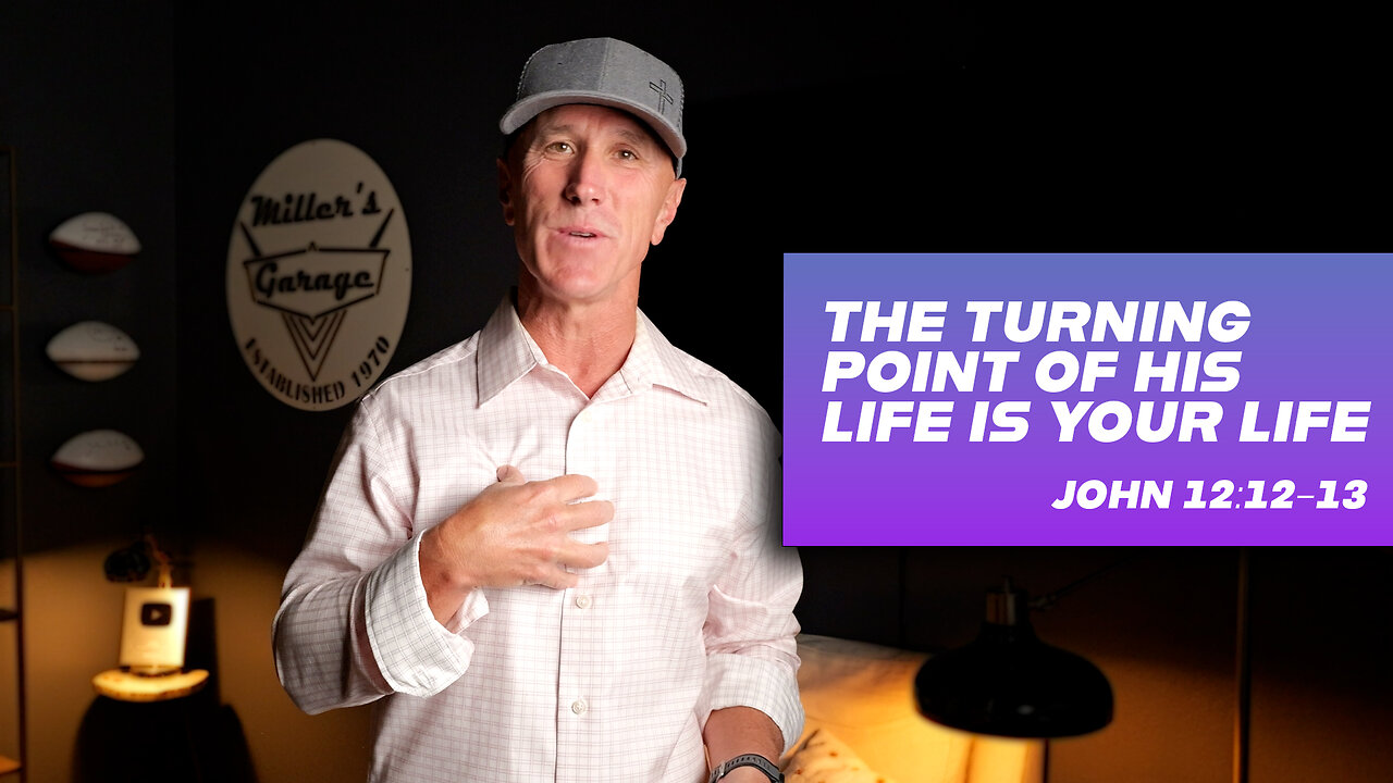 The Turning Point of His Life Is Your Life | John 12:12-13
