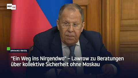 "Ein Weg ins Nirgendwo" – Lawrow zu Beratungen über kollektive Sicherheit ohne Moskau