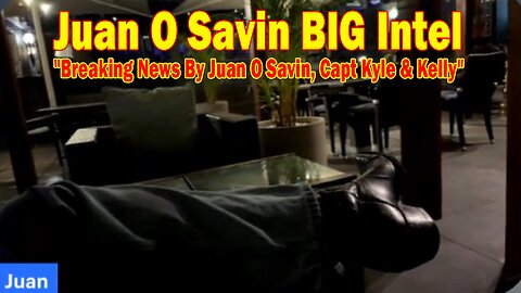 Juan O Savin BIG Intel Aug 20: "Breaking News By Juan O Savin, Capt Kyle & Kelly"