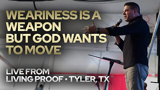 Weariness Is A Weapon But God Wants to Move • Todd Coconato LIVE from Living Proof - Tyler, TX