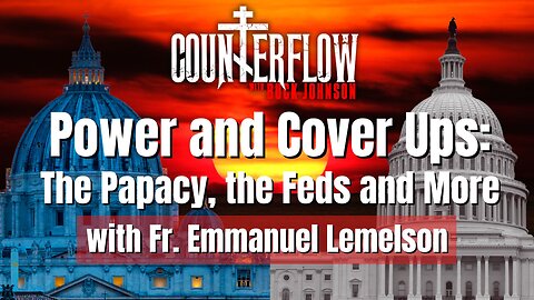 Power and Cover Ups: The Papacy, the Feds and More with Father Emmanuel Lemelson
