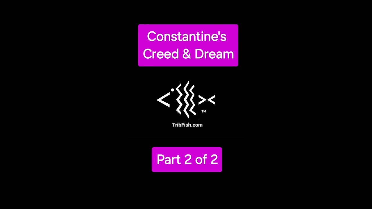 Constantine's Creed & Dream Part 2 of 2