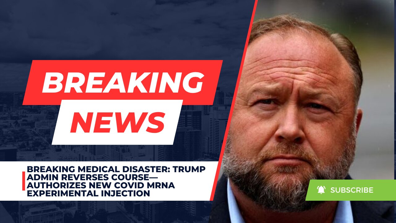 MEDICAL DISASTER: Trump Admin Reverses Course— Authorizes New COVID mRNA Experimental Injection