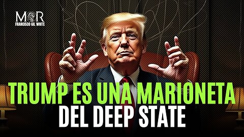 Trump es un Personaje Creado por el Deep State para Controlar la Oposición