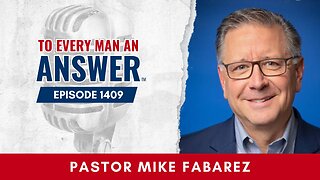 Episode 1409 - Pastor Mike Fabarez on To Every Man An Answer