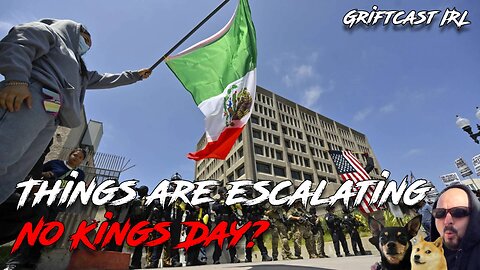 The situation is Evolving - No Kings Day vs the United States Military and Chill Griftcast IRL