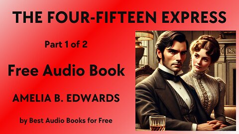 The Four-Fifteen Express - Part 1 of 2 - by Amelia B. Edwards - Best Audio Books for Free