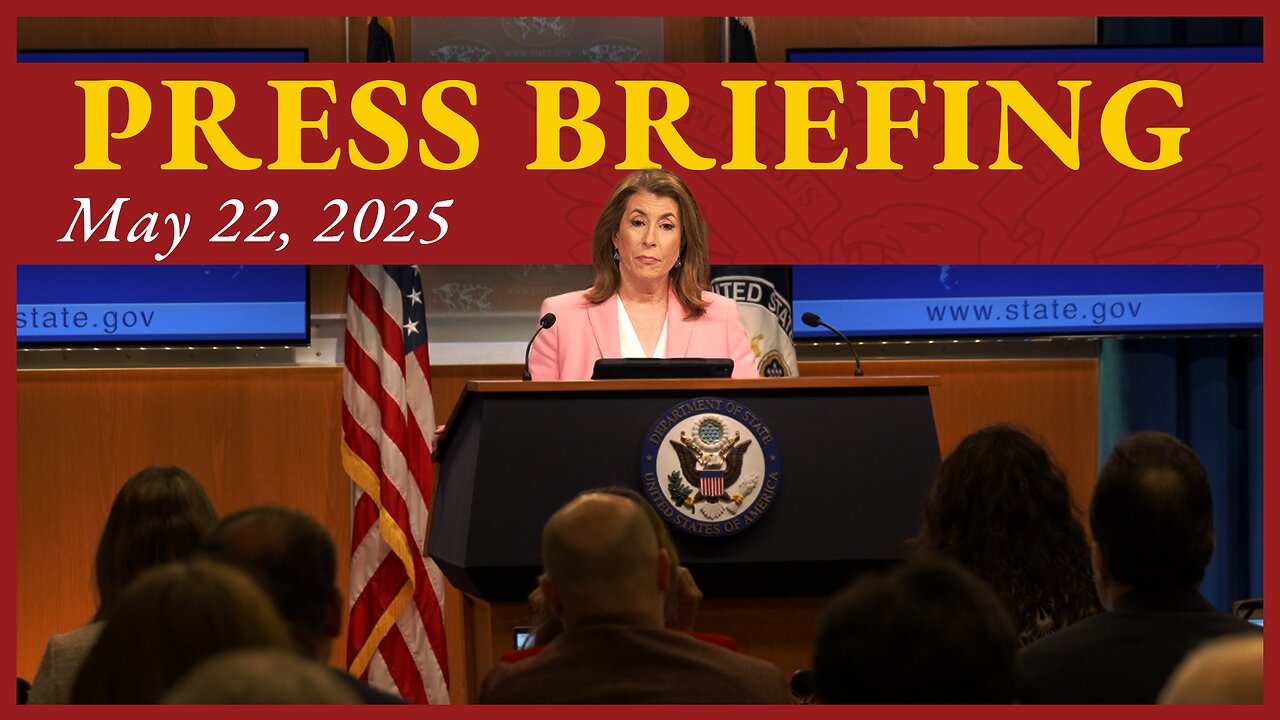 Department of State Press Briefing - May 22, 2025