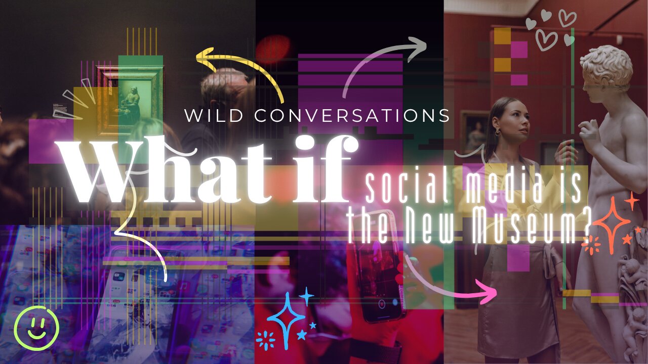 Wild Conversations: What If Social Media Is the New Museum?