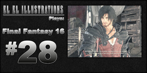 El El Plays Final Fantasy 16 Episode 28: Snotty Step Bros