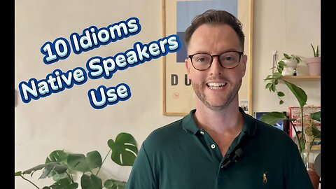 10 idioms native speakers