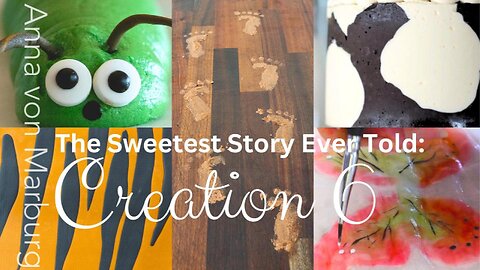 The Sweetest Story Ever Told: Creation 6