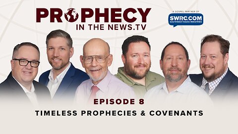 Prophecy in the News: Episode 8 | Timeless Prophecies & Covenants