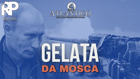 Gelata da Mosca - Red Pill Atlantico #40