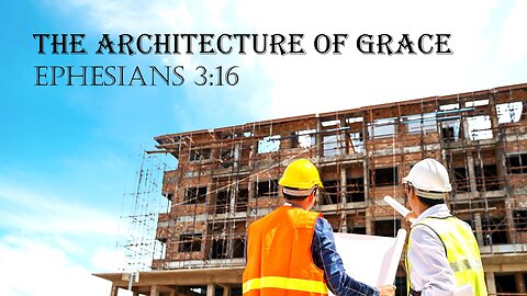 The Architecture of Grace, Pastor Austin McKelroy, 1-18-26