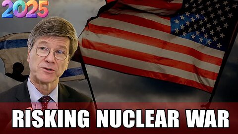 Jeffrey Sachs' Final Warning: US Policies Are Pushing the World Toward Nuclear War.