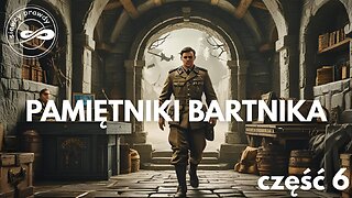 Pamiętniki Bartnika część 6