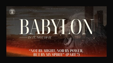 Not By Might, Nor By Power, But By My Spirit | Part 7 | Daniel 5