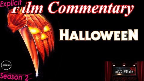 Halloween (1978) - Film Fanatic Commentary - Season 2