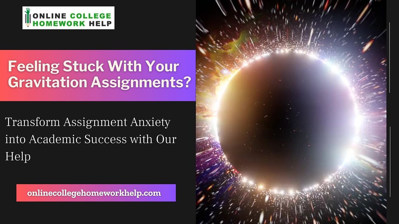 Elevate Your Grades in Gravitation with Our Expert Assignment Support!