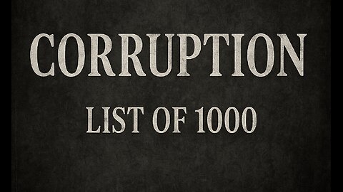 BUCKLE UP!!! This is the CORRUPTION list of 1000 items